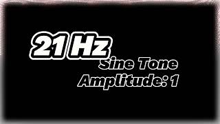 21 Hz Sine Tone  Amplitude 1  Pure Frequency Sound [upl. by Nerak]