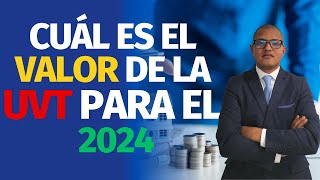 ¿Cuál es el Valor de la UVT para el 2024 Última Actualización [upl. by Anyat]