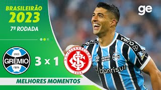 GRÊMIO 3 X 1 INTERNACIONAL  MELHORES MOMENTOS  7ª RODADA BRASILEIRÃO 2023  geglobo [upl. by Banks]