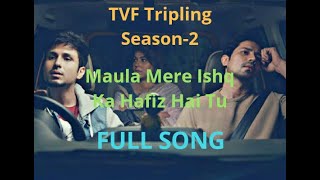 Maula Mere Ishq Ka Hafiz Hai TuFull Song TVF Tripling Season 2 Tripling Song [upl. by Oilla438]