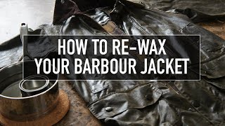 How to ReWax Your Barbour Jacket  Beaufort Reproofing [upl. by Eahsed]