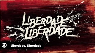 Liberdade Liberdade abertura da novela da Globo confira [upl. by Kirch]