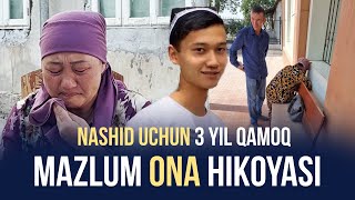 Nashid Uchun 3 yil Qamoq Mazlum Ona Hikoyasi [upl. by Nomyt]