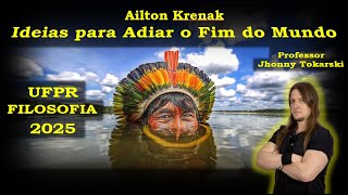 UFPR 2025  Ailton Krenak  Ideias para Adiar o Fim do Mundo [upl. by Andrus]