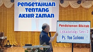 Pendalaman Alkitab  Eskatologi Seri 2  Ps Yon Suliono [upl. by Amabil317]