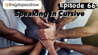 The Lopez Show Podcast episode 96  Speaking in Cursive [upl. by Kurland646]