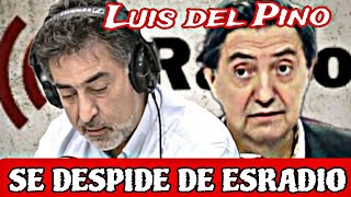 LUIS DEL PINO SE DESPIDE DE ESRADIO LA PEOR NOTICIA PARA FEDERICO JIMÃ‰NEZ LOSANTOS [upl. by Mauve]