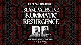 Islam Palestine amp Ummatic Resurgence With Dr Asim Qureshi and Dr Salman Sayyid [upl. by Pages]