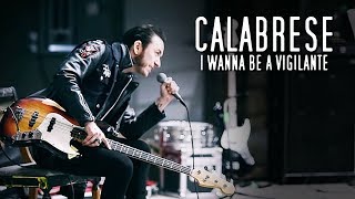 CALABRESE  quotI Wanna Be a Vigilantequot Official Music Video [upl. by Yltsew]