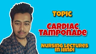 Cardiac Tamponade  Nursing Lecture in Hindi MSN 1 [upl. by Kilbride]