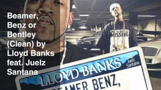 Beamer Benz or Bentley Clean by Lloyd Banks feat Juelz Santana [upl. by Jeremie886]