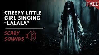 Creepy Little Girl Singing quotLalalaquot  Scary Horror Voice HD FREE [upl. by Rivkah660]