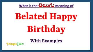 Belated Happy Birthday Meaning in Telugu  Belated Happy Birthday in Telugu  Belated Happy Birthday [upl. by Anilag926]