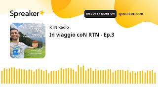 In viaggio con RTN  Ep3 creato con Spreaker [upl. by Hannad257]