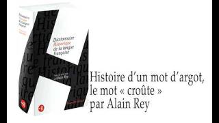 Histoire dun mot dargot le mot quotcroûtequot par Alain Rey [upl. by Tori]