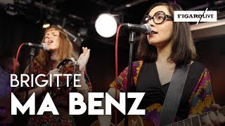 Brigitte  Ma Benz  reprise de NTM  Le Live [upl. by Reina640]