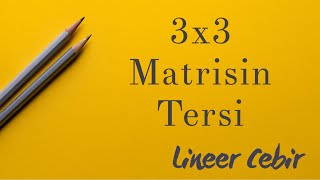 Lineer Cebir ❖ Ters Matris 3x3 Matrisin Tersi ❖ Inverse of 3x3 Matrices [upl. by Atsuj]