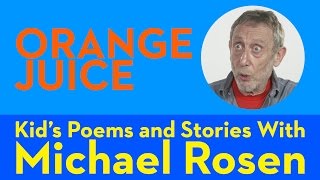 Orange Juice  POEM  Kids Poems and Stories With Michael Rosen [upl. by Treborsemaj]