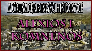 CK2  The History of Alexios I Komnenos [upl. by Assenej753]