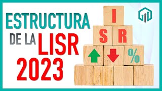 ESTRUCTURA de la LEY de ISR 2023  IMPUESTOS PARA PRINCIPIANTES [upl. by Ahsei]