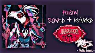 Poison Slowed  Reverb Angel Dust Song  Hazbin Hotel [upl. by Ahtelahs]