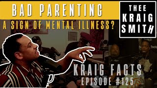 Kraig facts Can Bad Parenting be a sign of mental illness [upl. by Helena686]