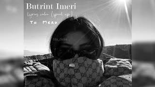 Tu Menu lyrics video speed up✨️ Butrint Imeri [upl. by Bartel]