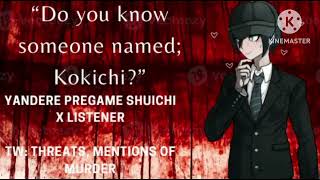 quotDo you know someone named Kokichiquot Yandere Pregame Shuichi x Listener [upl. by Yren465]