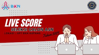 Live Score Seleksi CASN Tahun 2023  Tilok UPT BKN KUPANG  17 November 2023 [upl. by Trebor]