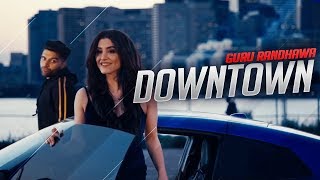 Downtown Guru Randhawa Official Video Song  Downtown launda gehdiyan New Punjabi Songs 2018 [upl. by Brott]