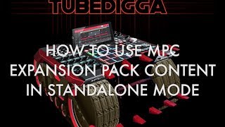 HOW TO USE MPC EXPANSION PACK CONTENT IN STANDALONE MODE [upl. by Maclean]