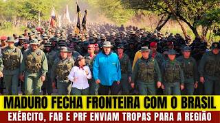 VENEZUELA MADURO Reforça Fronteira Com Militares  Brasil Responde Enviando Exército FAB e PRF [upl. by Ahsiekan]