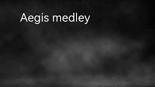 AEGIS MEDLEY [upl. by Nod]