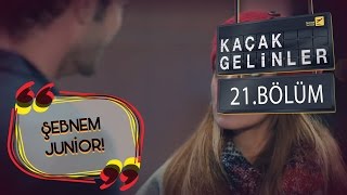 Kaçak Gelinler 21Bölüm  Selin Şebnem Junior [upl. by Cyprian]