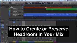 How to Create or Preserve Headroom in Your Mix [upl. by Asiled]