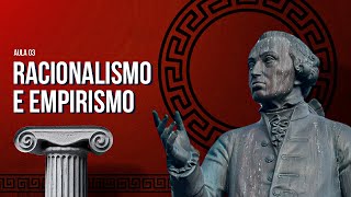 Racionalismo e empirismo  Introdução à Filosofia  Aula 03 [upl. by Ytinav]