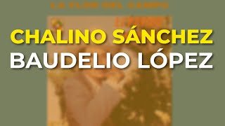 Chalino SaÌnchez  Baudelio LoÌpez Audio Oficial [upl. by Moyer]