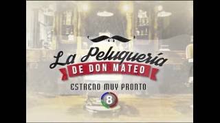 La Peluquería de Don Mateo  Muy Pronto [upl. by Alessandro151]