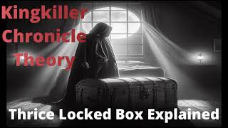 Kingkiller Chronicle Theory Thrice Locked Box Explained [upl. by Truitt]