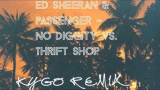 Ed Sheeran amp Passenger  No Diggity vs Thrift Shop Kygo Remix [upl. by Kathi]