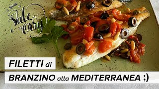 FILETTI di BRANZINO alla MEDITERRANEA  Con il quotBranzinoquot ogni Pasto é Divino 🥂😂🇮🇹😋❤️😍 😘 [upl. by Winer297]