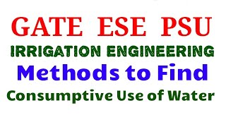 Methods to Find Consumptive Use of Water  lec10  Irrigation Engineering  WRE2 [upl. by Azeel]