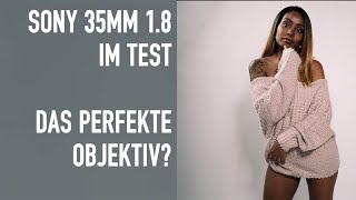 Sony 35mm 18 im Test  Das perfekte Objektiv [upl. by Nnylkcaj]