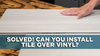 You Can Install Tile Over Vinyl Flooring [upl. by Sawyere]