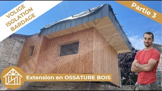 Extension en OSSATURE BOIS  Part 3  Volige  Bardage  Isolation [upl. by Renraw]