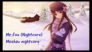 Mr Fox Nightcore  Moskau [upl. by Retsila]