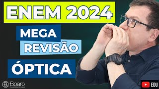 REVISÃO ENEM 2024  MEGA REVISÃO ÓPTICA  Professor Boaro [upl. by Eninej605]