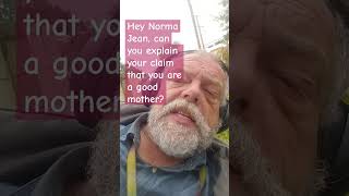 hey Norma jean can you explain your claim to be a good mother [upl. by Eimrej805]