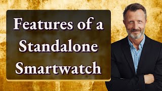 Features of a Standalone Smartwatch [upl. by Frame216]