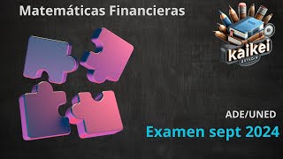 🗓️🧮📒✏️Matematicas Financieras Examen septiembre 2024 ADEUNED🗓️🧮📒✏️ [upl. by Forest220]